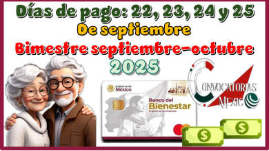 Días de pago: 22, 23, 24 y 25 de septiembre | Bimestre septiembre-octubre 2025 