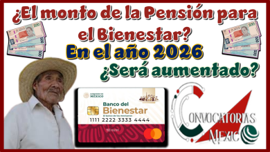 ¿El monto de la Pensión para el Bienestar en el año 2026 será aumentado?