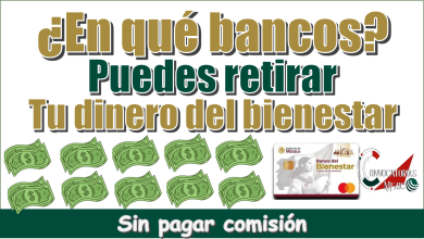 ¿En qué bancos puedes retirar tu dinero del bienestar sin pagar comisión?