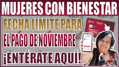 Entérate de la fecha límite para el pago de noviembre del programa Mujeres con Bienestar