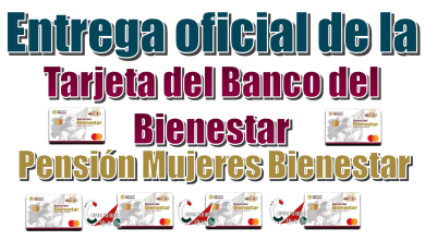 Entrega oficial de la Tarjeta del Banco del Bienestar de la Pensión Mujeres Bienestar 