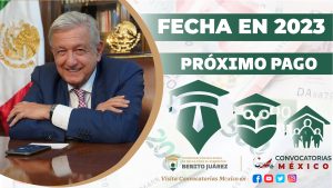 Beca Benito Juárez 2023 Esta es la fecha del Próximo pago