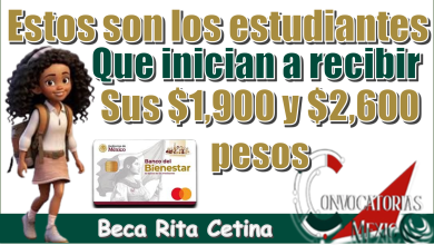 Estos son los estudiantes que inician a recibir sus $1,900 y $2,600 pesos | Beca Rita Cetina 