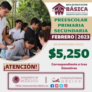 Beca Benito Juárez 2023 Estudiantes de primaria y secundaria que recibirán $5,250 pesos en febrero