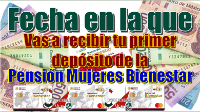 Fecha en la que vas a recibir tu primer depósito de la Pensión Mujeres Bienestar 