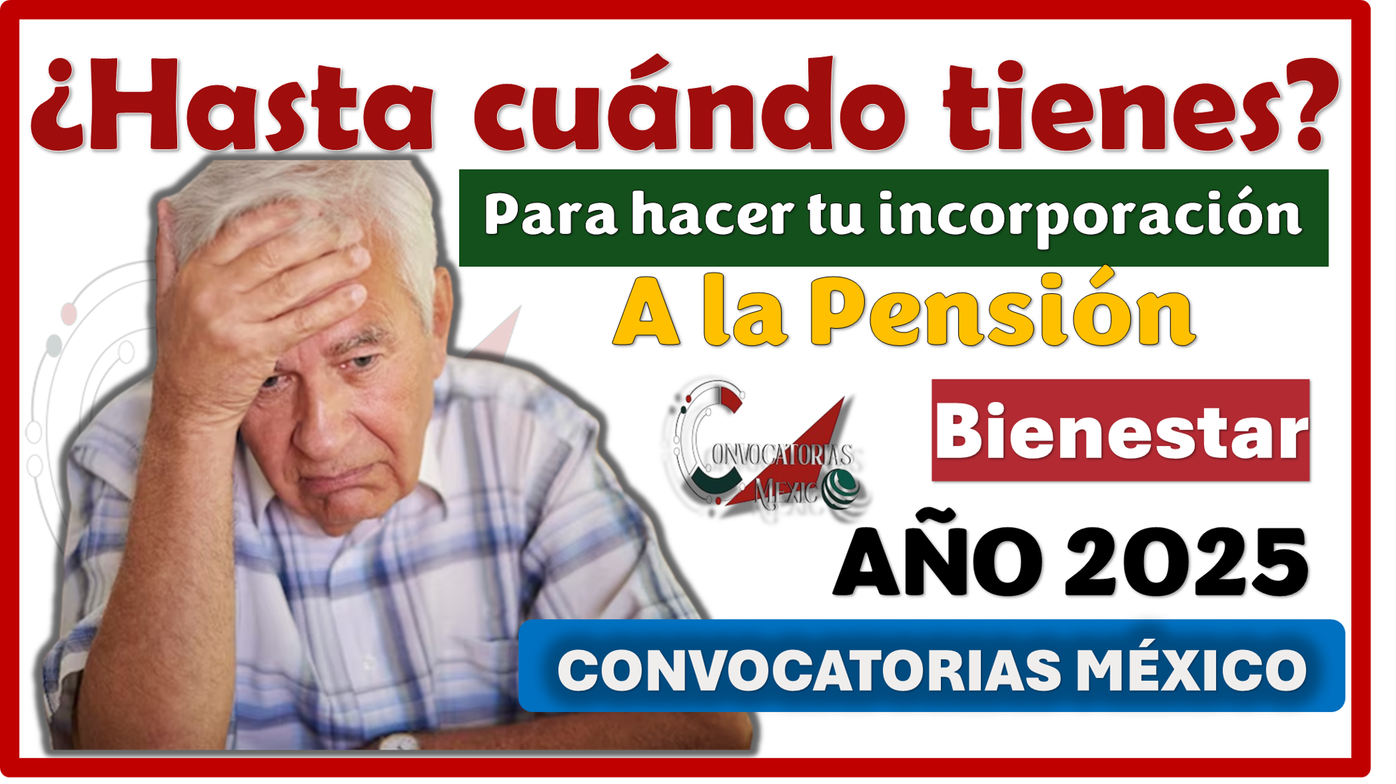 Hasta cuándo tienes para hacer tu incorporación a la Pensión Bienestar AÑO 2025 