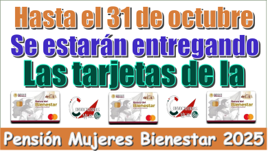 Hasta el 31 de octubre se estarán entregando las tarjetas de la Pensión Mujeres Bienestar 2025 
