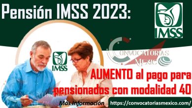 Así aplicará el AUMENTO al pago para pensionados con modalidad 40 a partir del mes de ENERO: Pensión IMSS 2023