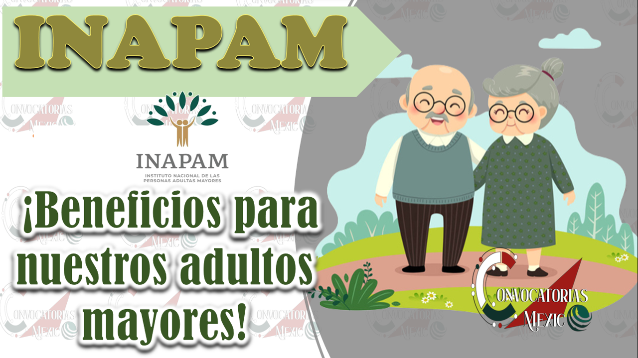 INAPAM, ¡Beneficios para nuestros adultos mayores!