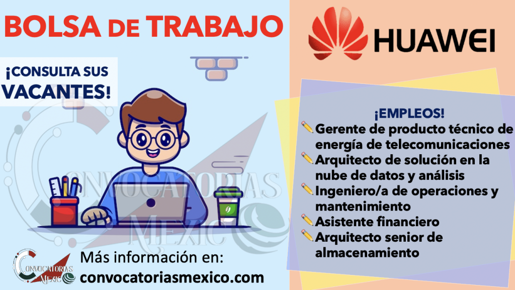 ≫ INGRESA A LA BOLSA DE TRABAJO DE “HUAWEI” Y FORMA PARTE DE SU EQUIPO