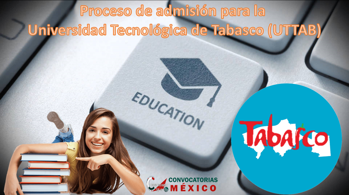 Proceso de admisión para la Universidad Tecnológica de Tabasco (UTTAB)