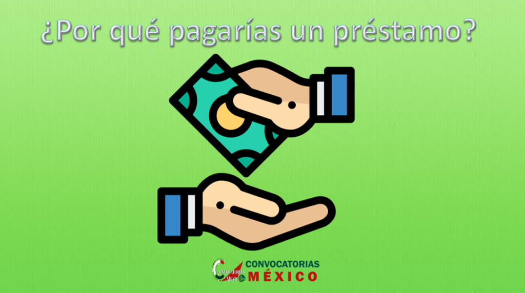 ¿Por qué pagarías un préstamo?