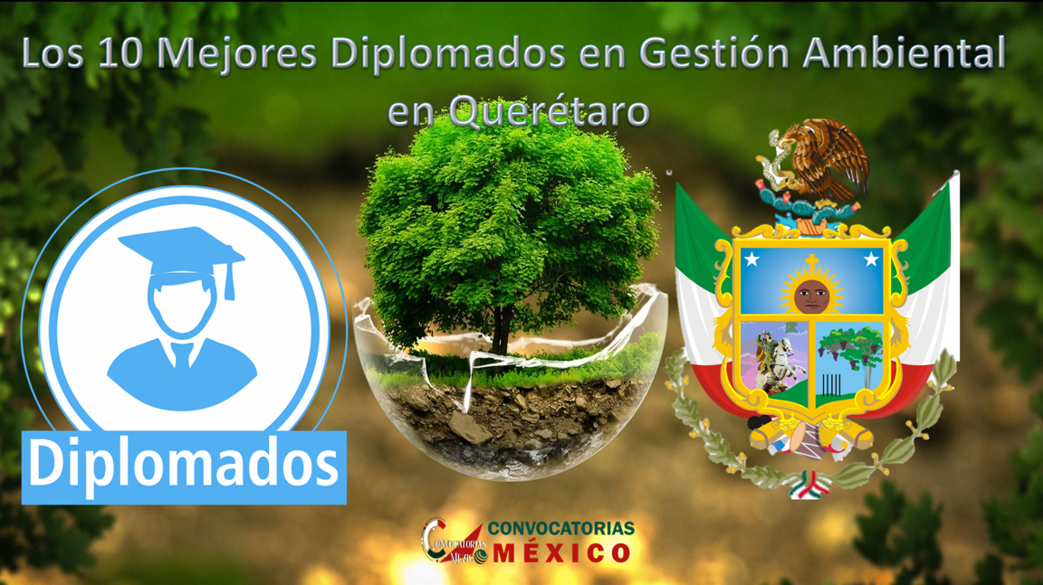 Los 10 Mejores Diplomados en Gestión Ambiental en Querétaro