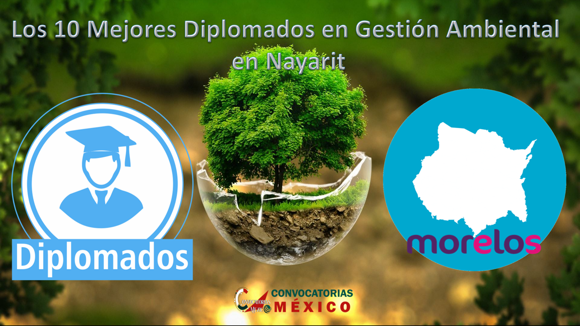 Los 10 Mejores Diplomados en Gestión Ambiental en Morelos