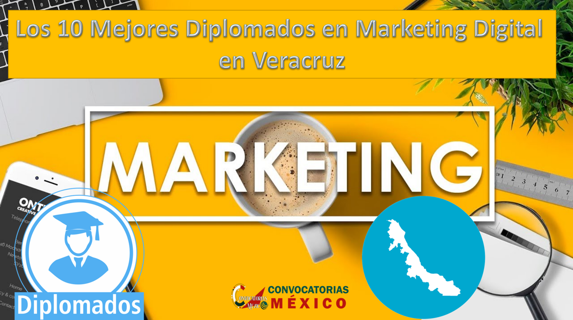 Los 10 Mejores Diplomados en Marketing Digital en Veracruz
