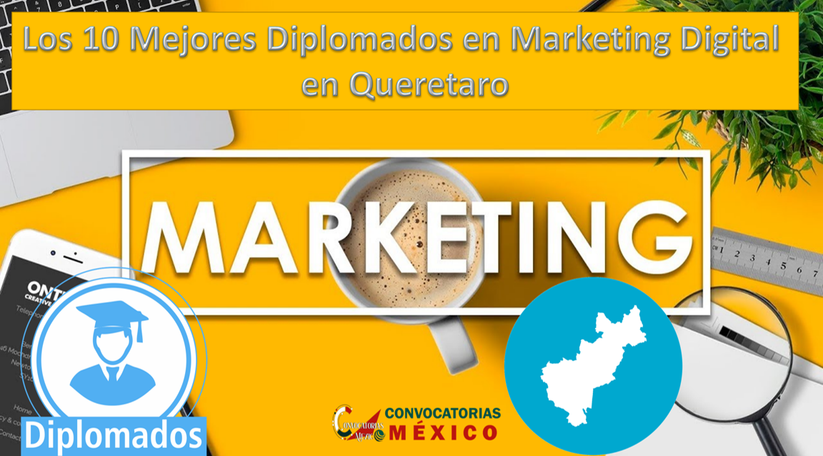 Los 10 Mejores Diplomados en Marketing Digital en Querétaro