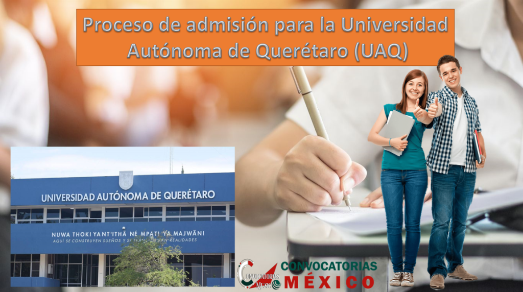 ≫ Proceso de admisión para la Universidad Autónoma de Querétaro (UAQ) ️