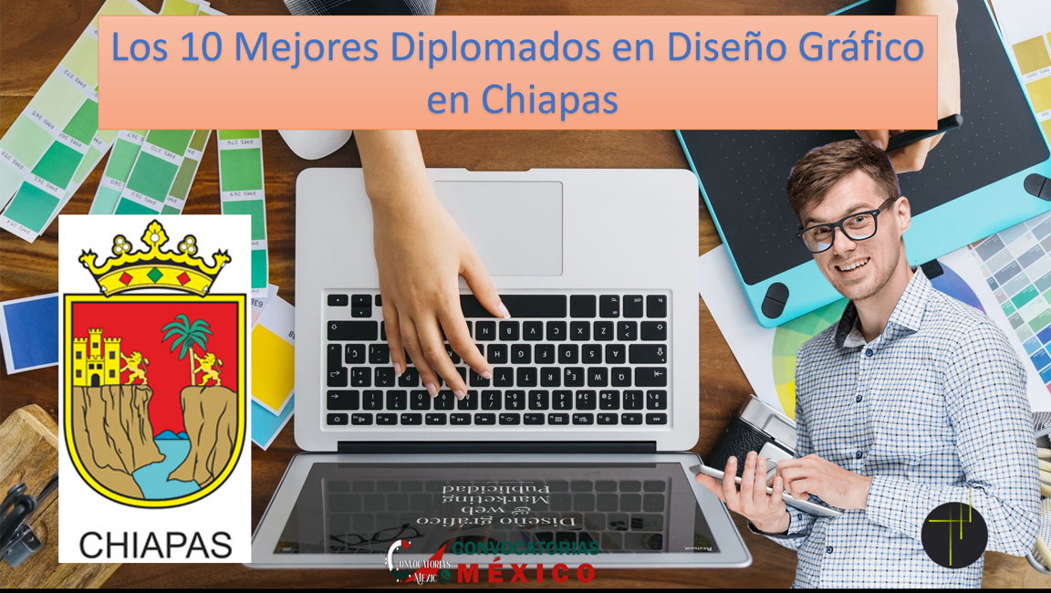 Los 10 Mejores Diplomados en Diseño Gráfico en Chiapas