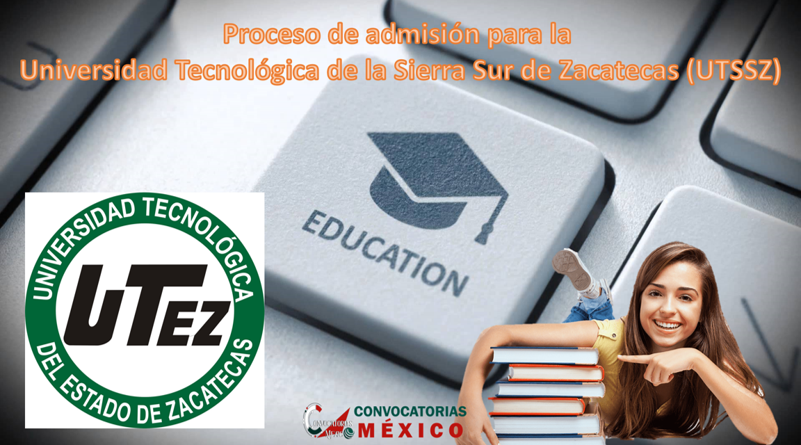 Proceso de admisión para la Universidad Tecnológica de la Sierra Sur de Zacatecas (UTSSZ)