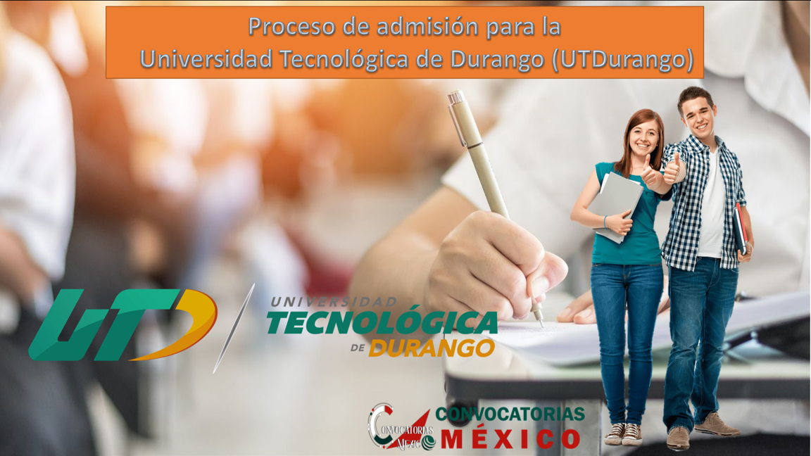 Proceso de admisión para la Universidad Tecnológica de Durango (UTDurango)