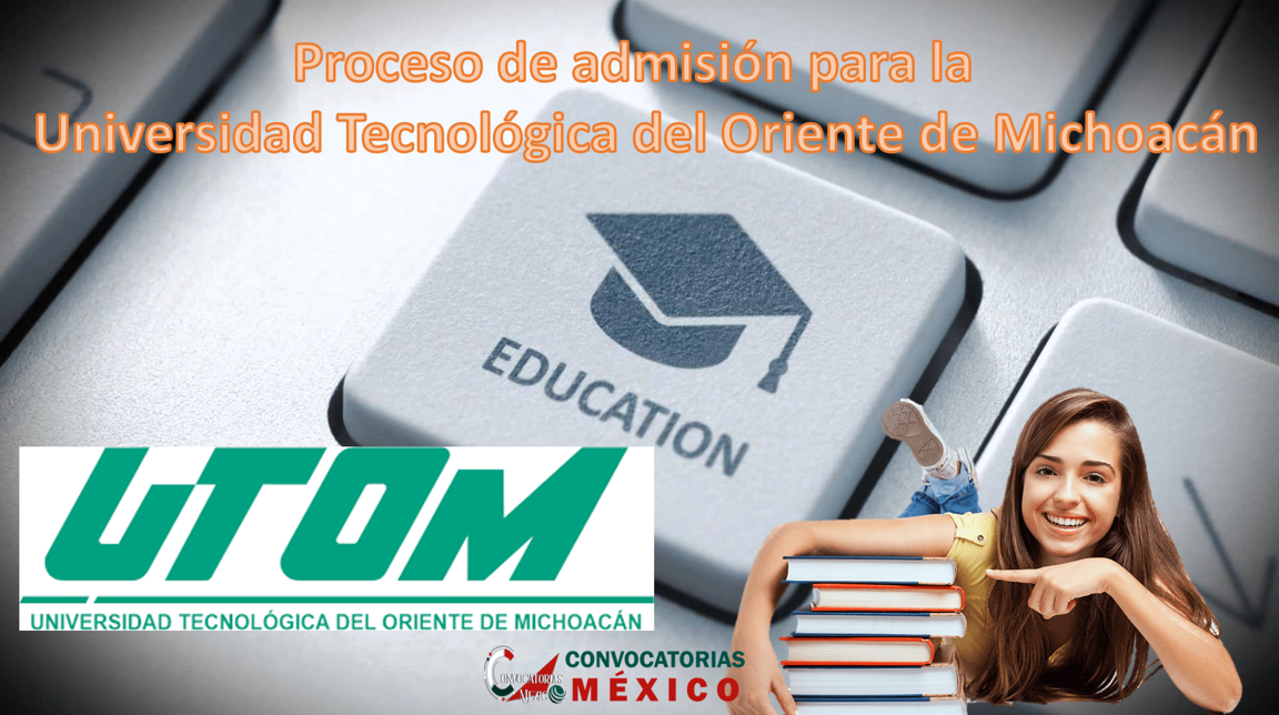 Proceso de admisión para la Universidad Tecnológica del Oriente de Michoacán