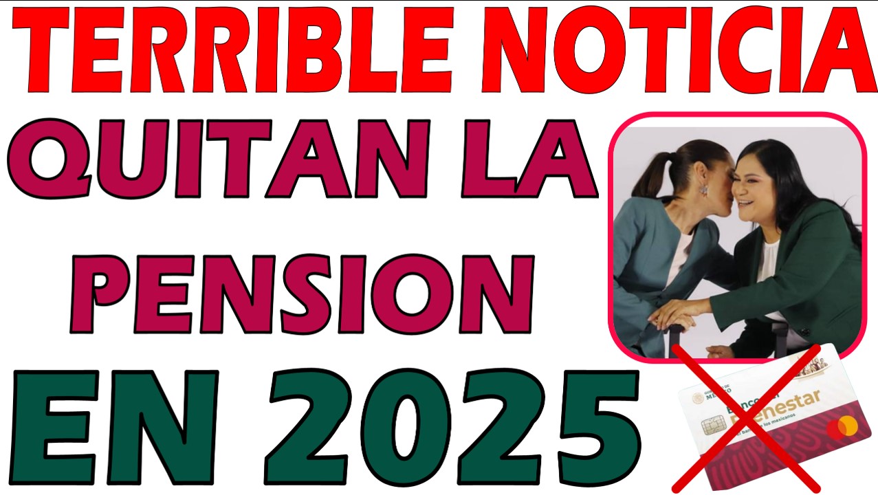 😭"FATAL NOTICIA🚫 Adultos que YA NO COBRARÁN PENSIÓN BIENESTAR 2025 | Haz esto para NO Perderla" 🤔😑
