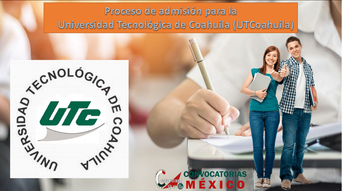 Proceso de admisión para la Universidad Tecnológica de Coahuila (UTCoahuila)