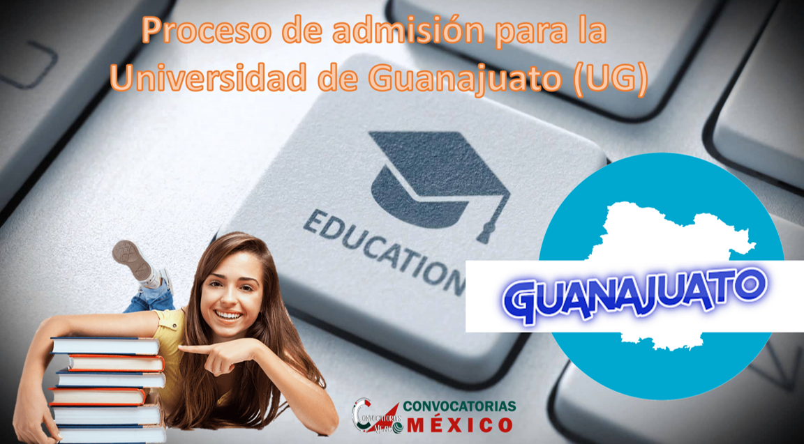 Proceso de admisión para la Universidad de Guanajuato (UG)