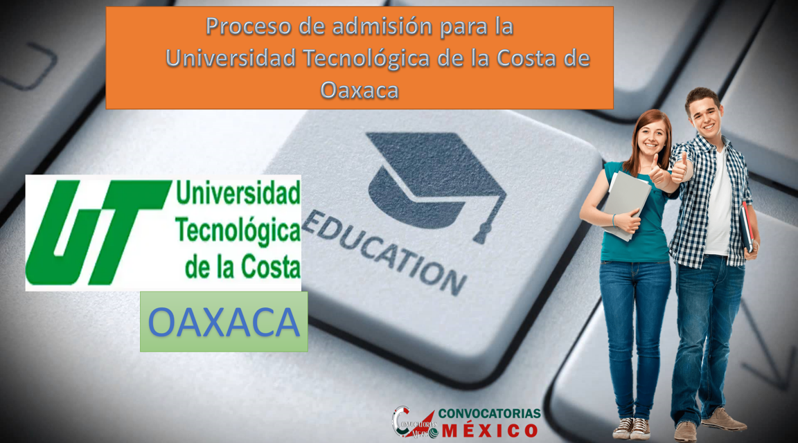 Proceso de admisión para la Universidad Tecnológica de la Costa de Oaxaca