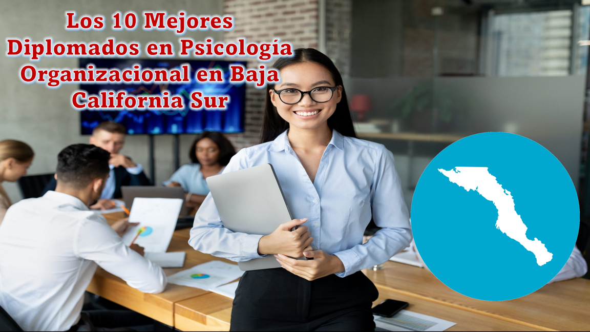 Los 10 Mejores Diplomados en Psicología Organizacional en Baja California Sur