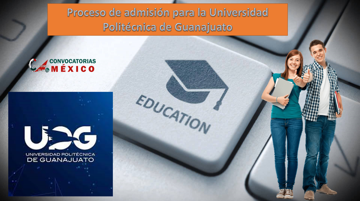 Proceso de admisión para la Universidad Politécnica de Guanajuato