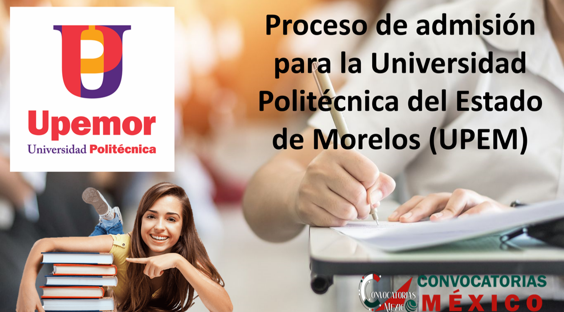Proceso de admisión para la Universidad Politécnica del Estado de Morelos (UPEM)