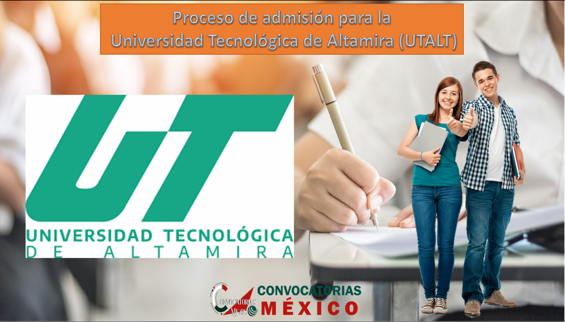 Proceso de admisión para la Universidad Tecnológica de Altamira (UTALT)