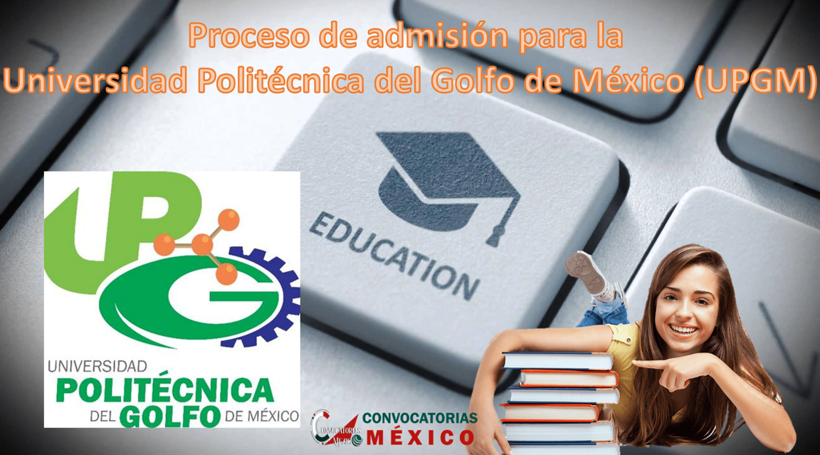 Proceso de admisión para la Universidad Politécnica del Golfo de México (UPGM)