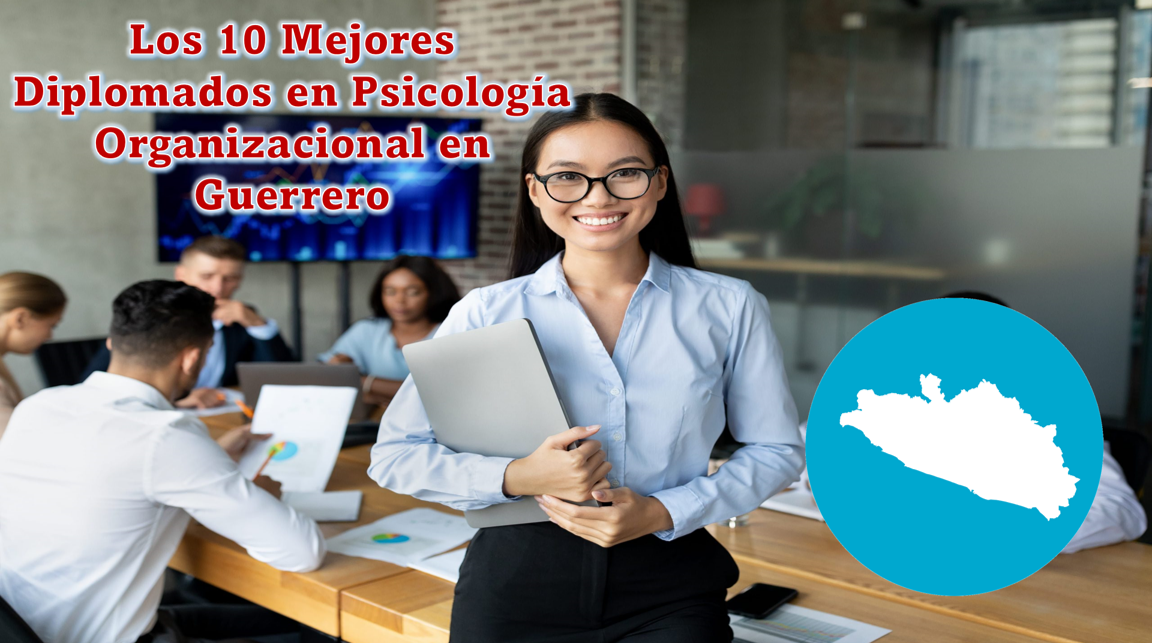 Los 10 Mejores Diplomados en Psicología Organizacional en Guerrero