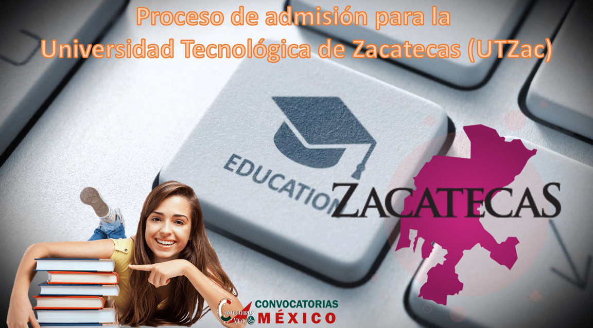 Proceso de admisión para la Universidad Tecnológica de Zacatecas (UTZac)