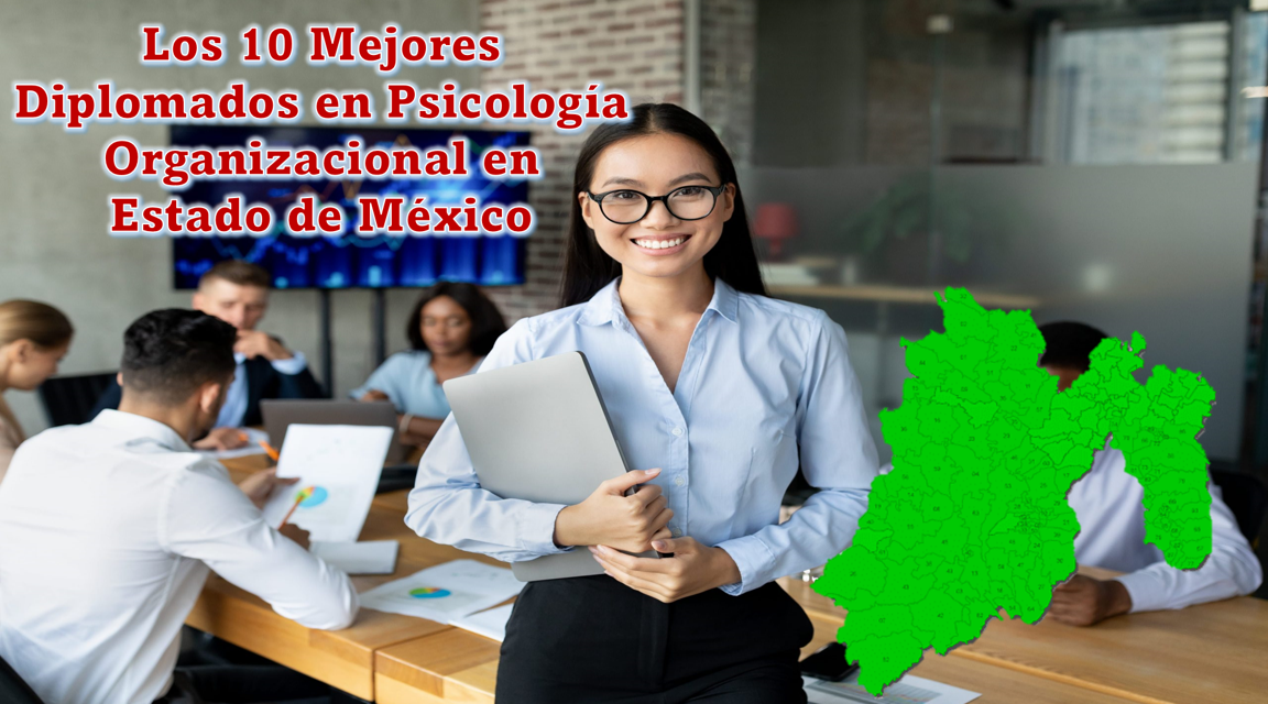 Los 10 Mejores Diplomados en Psicología Organizacional en Estado de México