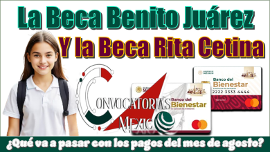 La Beca Benito Juárez y la Beca Rita Cetina...¿Qué va a pasar con los pagos del mes de agosto?