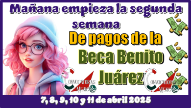Mañana empieza la segunda semana de pagos de la Beca Benito Juárez: 7, 8 , 9 , 10 y 11 de abril 2025 
