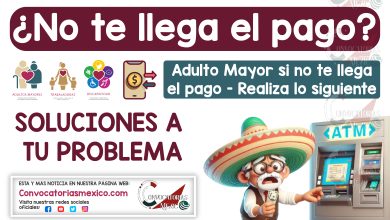 ¿No te llega el pago de la Pensión Bienestar? Esto es lo que tienes que hacer