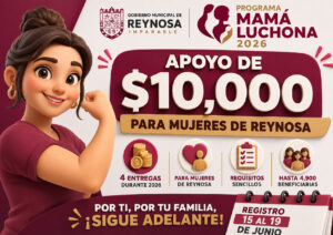 Programa Mamá Luchona 2026: apoyo de 10 mil pesos para mujeres de Reynosa
