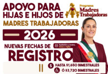 Apoyo para Hijas e Hijos de Madres Trabajadoras 2026: cuándo habrá nuevos registros y cómo avisará Bienestar