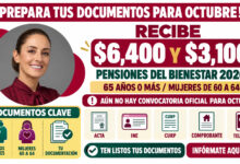 ¡Prepara estos documentos para el mes de octubre! Recibe $6,400 y $3,100 pesos de las Pensiones del Bienestar 2026