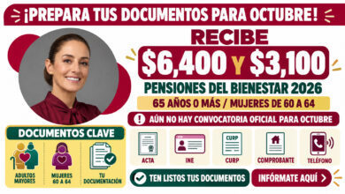¡Prepara estos documentos para el mes de octubre! Recibe $6,400 y $3,100 pesos de las Pensiones del Bienestar 2026