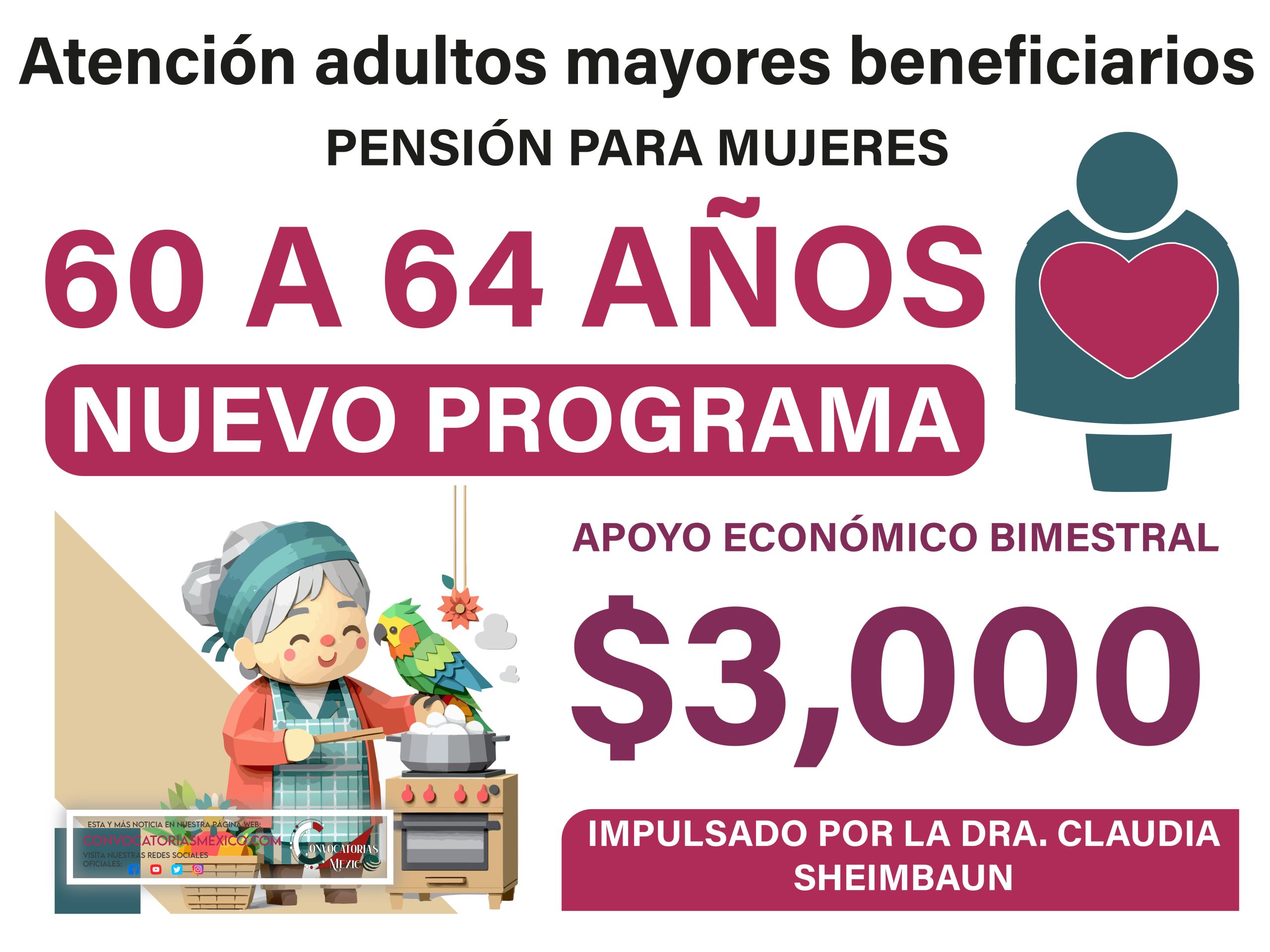 $3,000 pesos Bimestrales En octubre registro al programa Pensión Bienestar para Mujeres de 60 a 64 años
