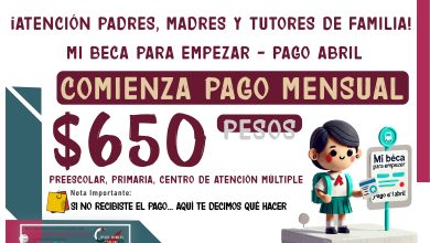 ¡COMIENZAN PAGOS DE $650 Y $600! De la Beca Bienestar para Niñas y Niños Mi Beca para Empezar