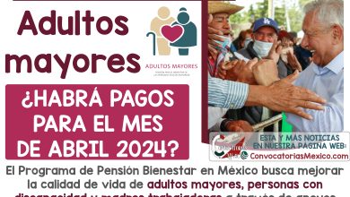 ¿Habrá un nuevo pago de la Pensión Bienestar para el mes de abril?