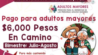 ¿Ya merito el próximo pago de la Pensión Bienestar de 6 mil pesos?
