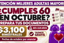 ¿Cumples 60 años en octubre? Prepara estos documentos para recibir $3,100 de Mujeres Bienestar