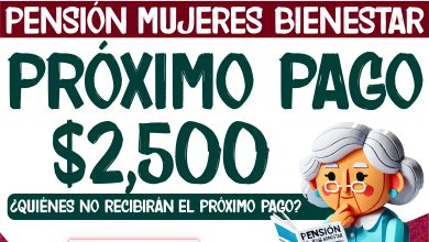 ¡Próximo pago de $2,500 de Pensión Mujeres! ¿Quiénes no recibirán el pago?